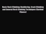 Download Basic Rock Climbing: Bouldering Crack Climbing and General Rock Climbing Techniques