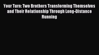 Read Your Turn: Two Brothers Transforming Themselves and Their Relationship Through Long-Distance
