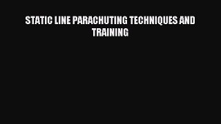 Download STATIC LINE PARACHUTING TECHNIQUES AND TRAINING E-Book Free