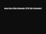 Read Ivory Cats Slim Calendar 2015 (Art Calendar) Ebook Free