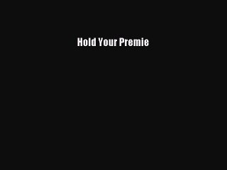 Read Books Hold Your Premie ebook textbooks