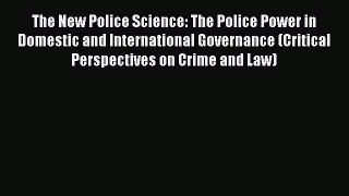 Download The New Police Science: The Police Power in Domestic and International Governance