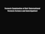 Read Forensic Examination of Hair (International Forensic Science and Investigation) Ebook