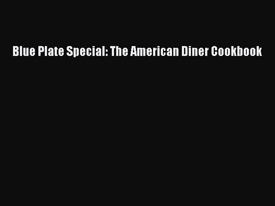 Read Books Blue Plate Special: The American Diner Cookbook PDF Online