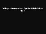 Read Books Taking Asthma to School (Special Kids in School Vol 2) ebook textbooks