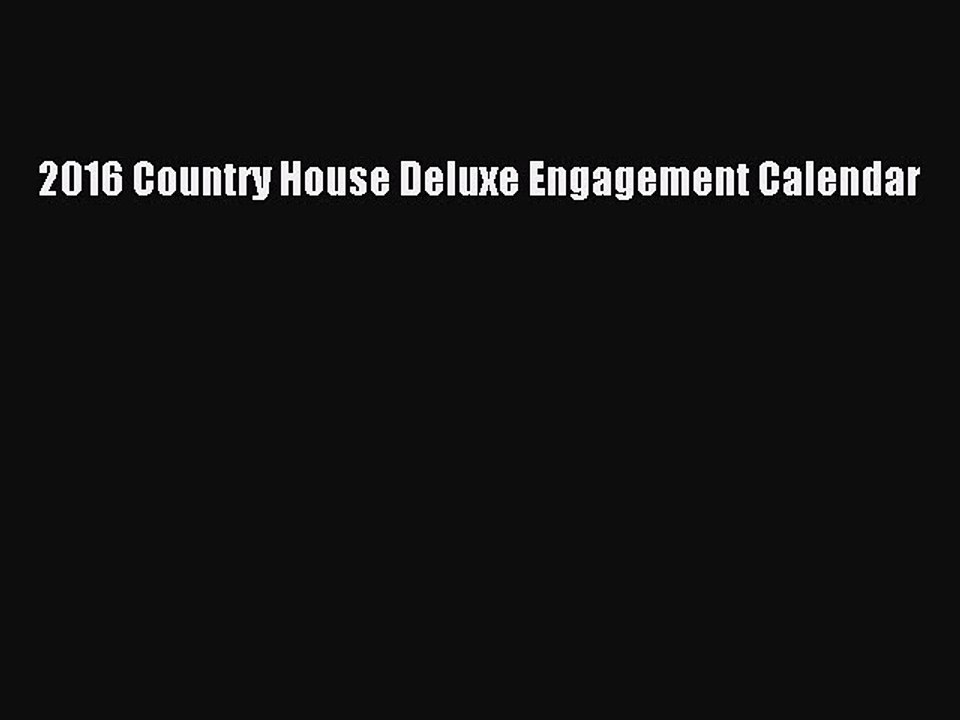 Read 2016 Country House Deluxe Engagement Calendar Ebook Free