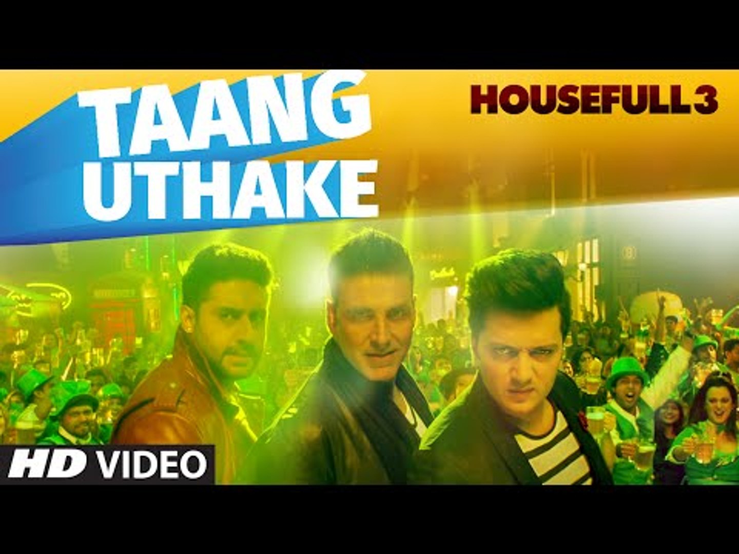 Taang Uthake_Full Video Song _ HOUSEFULL 3 _ T-SERIES
