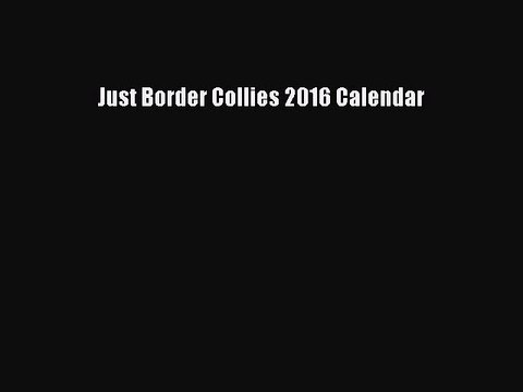 Read Just Border Collies 2016 Calendar Ebook Free