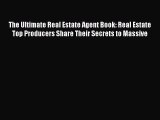 [PDF] The Ultimate Real Estate Agent Book: Real Estate Top Producers Share Their Secrets to