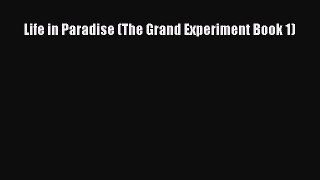[PDF] Life in Paradise (The Grand Experiment Book 1) [Download] Full Ebook