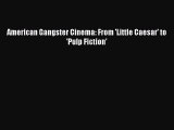 Download American Gangster Cinema: From 'Little Caesar' to 'Pulp Fiction' Free Books