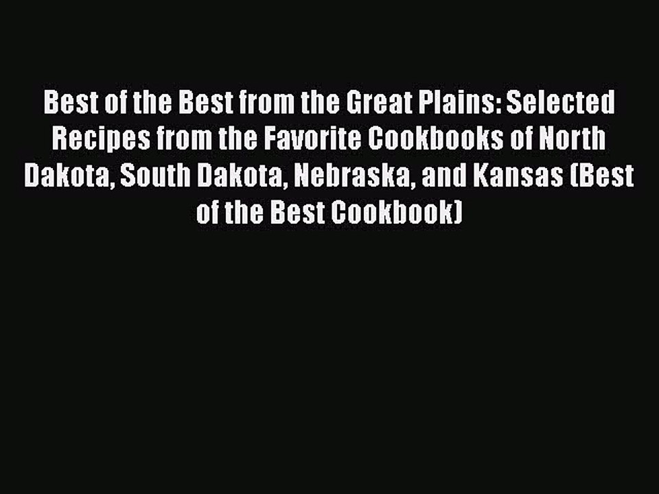 Read Books Best of the Best from the Great Plains: Selected Recipes from the Favorite Cookbooks