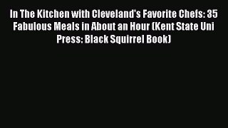 Read Books In The Kitchen with Cleveland's Favorite Chefs: 35 Fabulous Meals in About an Hour