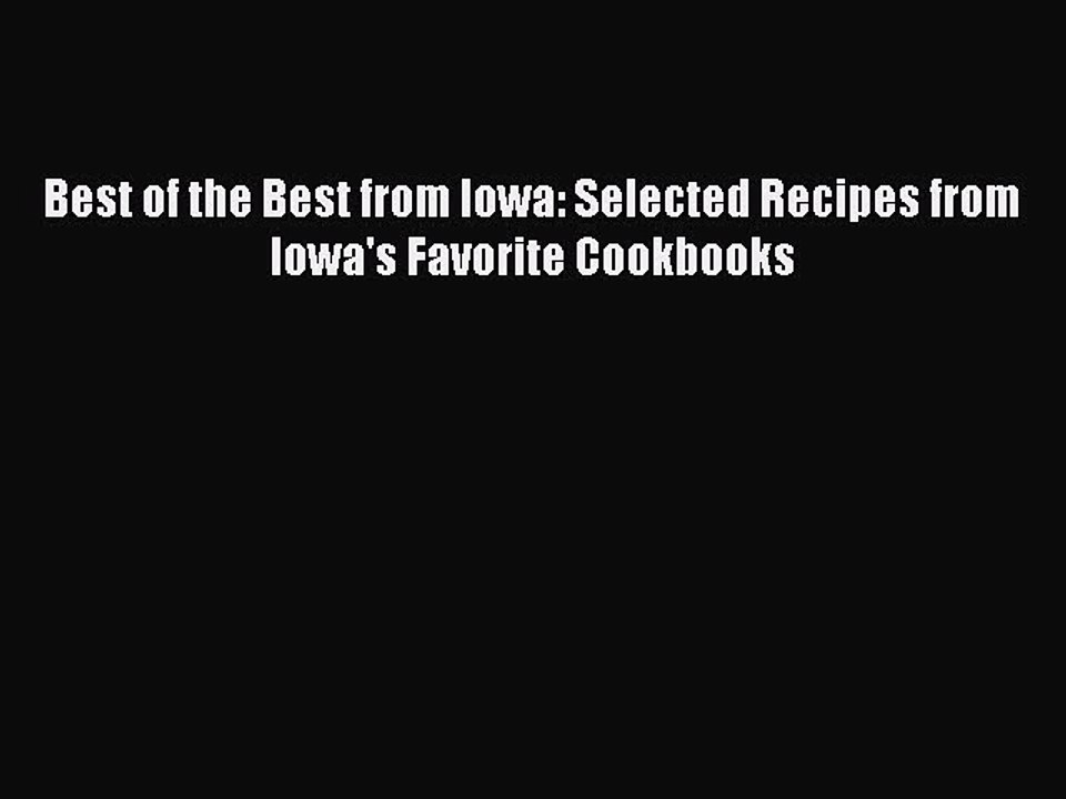 Read Books Best of the Best from Iowa: Selected Recipes from Iowa's Favorite Cookbooks ebook