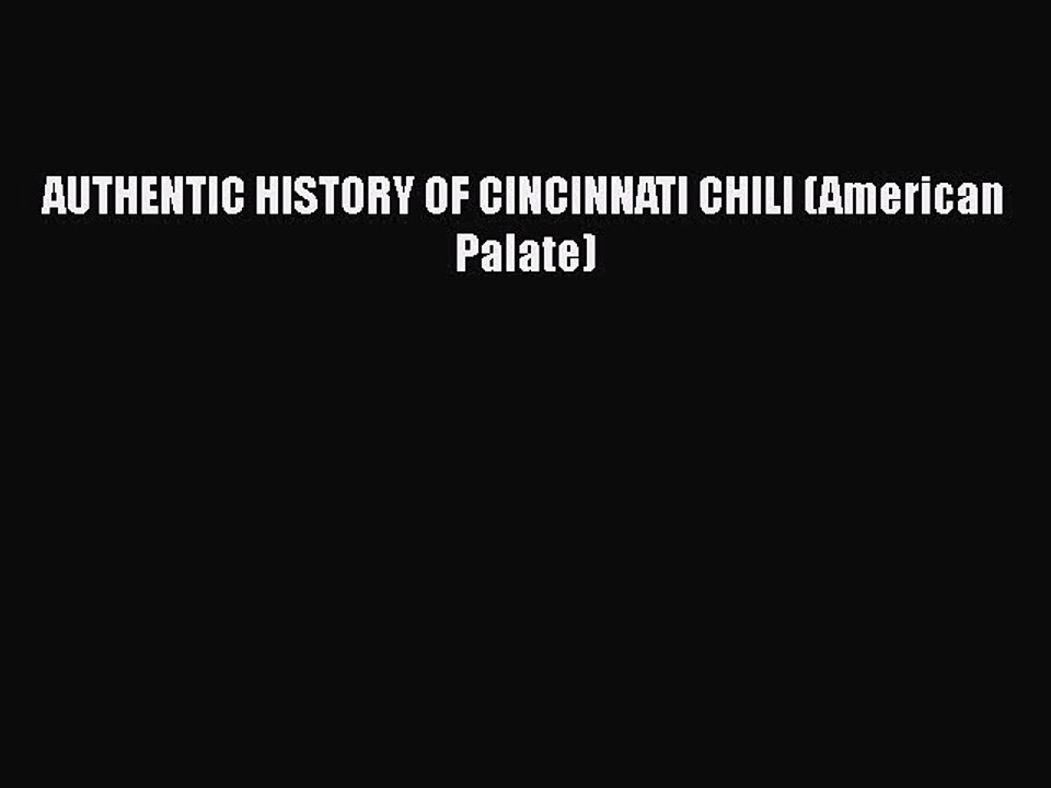 Read Books AUTHENTIC HISTORY OF CINCINNATI CHILI (American Palate) ebook textbooks