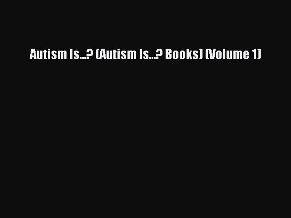 Read Books Autism Is...? (Autism Is...? Books) (Volume 1) ebook textbooks