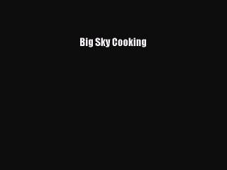 Read Books Big Sky Cooking ebook textbooks