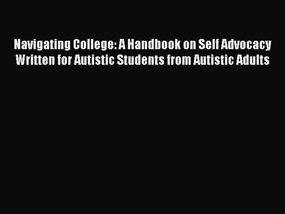 Read Books Navigating College: A Handbook on Self Advocacy Written for Autistic Students from