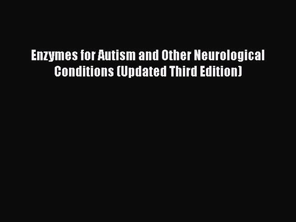 Read Books Enzymes for Autism and Other Neurological Conditions (Updated Third Edition) E-Book
