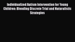 Read Books Individualized Autism Intervention for Young Children: Blending Discrete Trial and