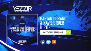 Gaetan Durand & Xavier Ruer - Bipok [Available March 25]