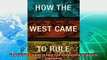 complete  How the West Came to Rule The Geopolitical Origins of Capitalism