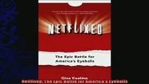 there is  Netflixed The Epic Battle for Americas Eyeballs