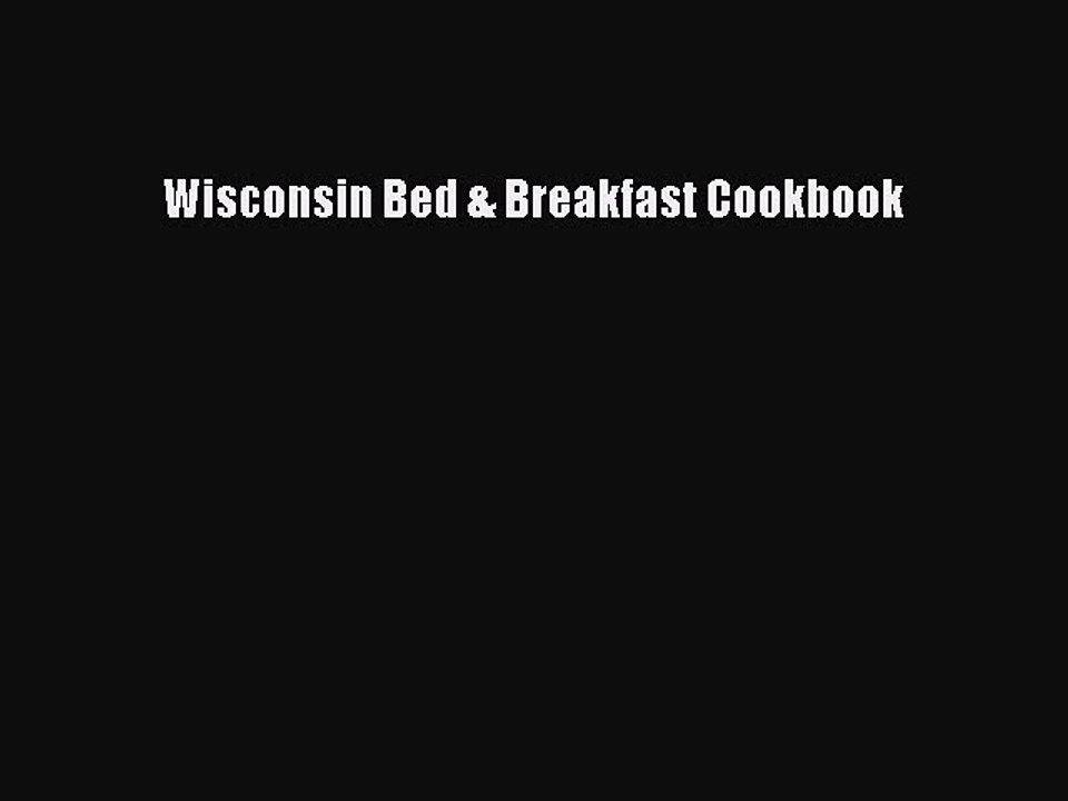 Read Books Wisconsin Bed & Breakfast Cookbook E-Book Free