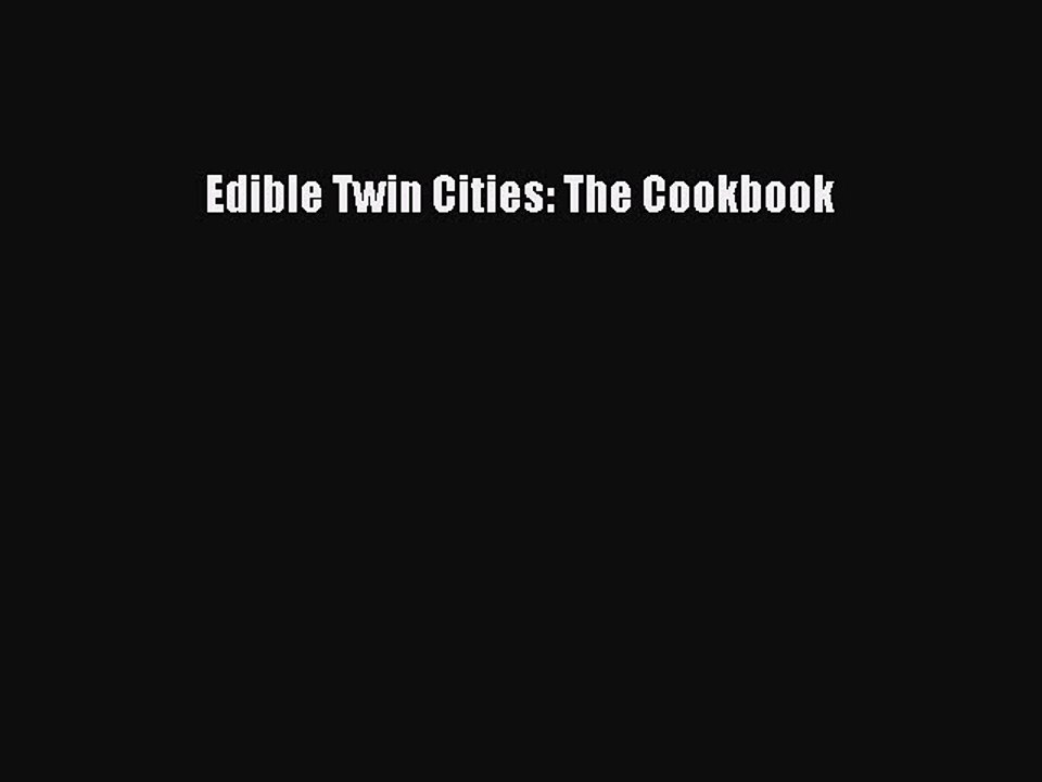 Download Books Edible Twin Cities: The Cookbook PDF Online