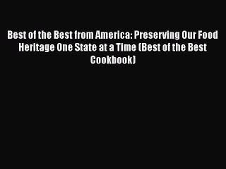 Read Books Best of the Best from America: Preserving Our Food Heritage One State at a Time