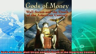 complete  Gods of Money Wall Street and the Death of the American Century