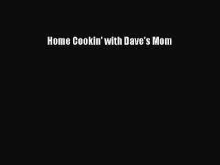 Read Books Home Cookin' with Dave's Mom ebook textbooks