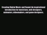 PDF Creating Digital Music and Sound: An inspirational introduction for musicians web designers