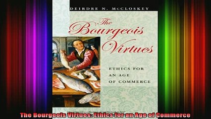 READ book  The Bourgeois Virtues Ethics for an Age of Commerce Full Free