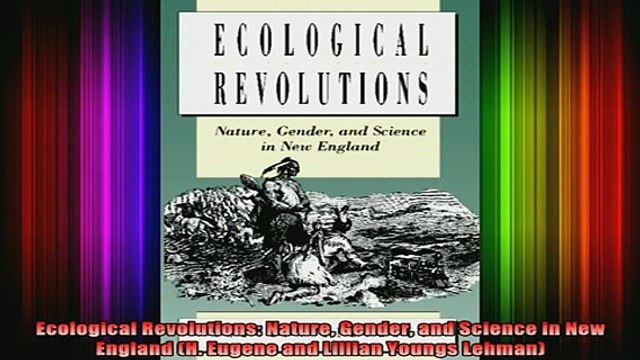 DOWNLOAD FREE Ebooks Ecological Revolutions Nature Gender and Science in New England H Eugene and Lillian Full Ebook Online Free