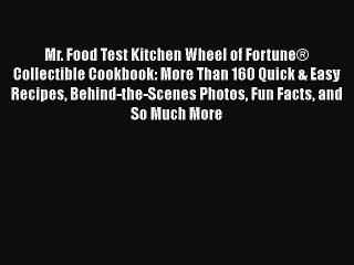 Read Books Mr. Food Test Kitchen Wheel of FortuneÂ® Collectible Cookbook: More Than 160 Quick