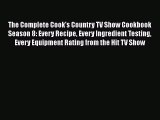 Read Books The Complete Cook's Country TV Show Cookbook Season 8: Every Recipe Every Ingredient