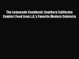 Read Books The Lemonade Cookbook: Southern California Comfort Food from L.A.'s Favorite Modern