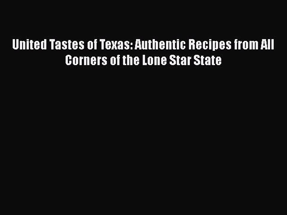 Read Books United Tastes of Texas: Authentic Recipes from All Corners of the Lone Star State