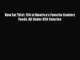 Read Books Now Eat This!: 150 of America's Favorite Comfort Foods All Under 350 Calories E-Book