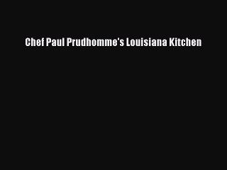 Download Books Chef Paul Prudhomme's Louisiana Kitchen PDF Online