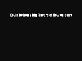 Read Books Kevin Belton's Big Flavors of New Orleans PDF Online