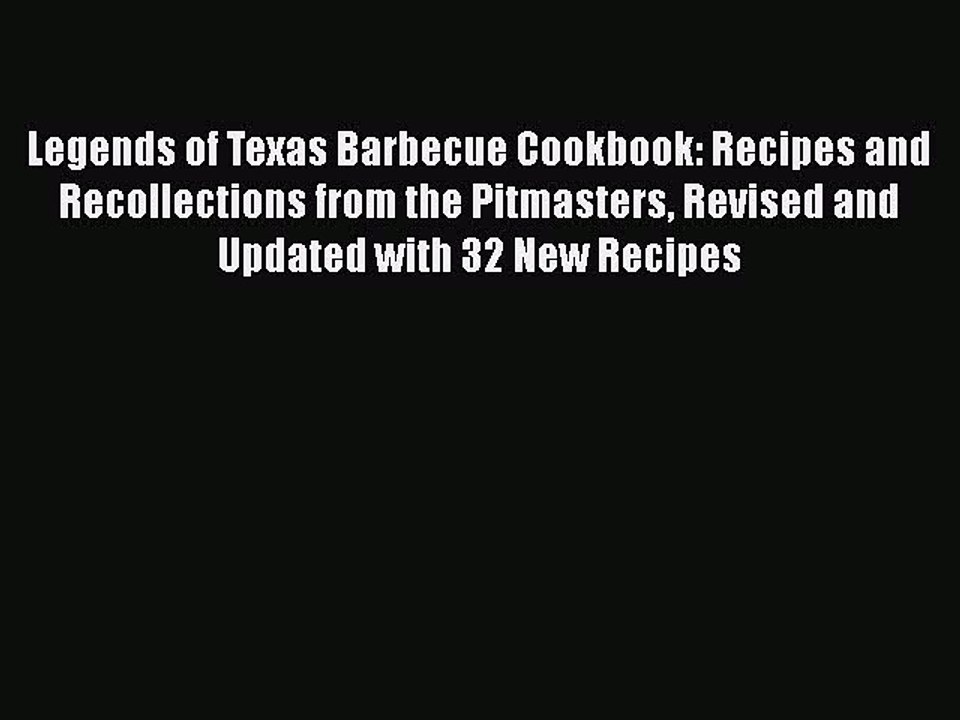 Read Books Legends of Texas Barbecue Cookbook: Recipes and Recollections from the Pitmasters