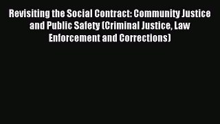 Read Revisiting the Social Contract: Community Justice and Public Safety (Criminal Justice