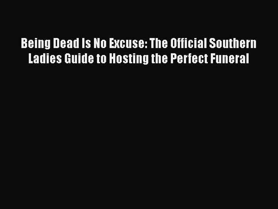 Read Books Being Dead Is No Excuse: The Official Southern Ladies Guide to Hosting the Perfect