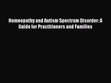 Read Books Homeopathy and Autism Spectrum Disorder: A Guide for Practitioners and Families