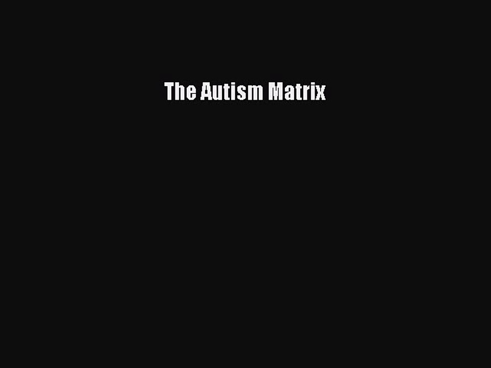 Read Books The Autism Matrix PDF Online