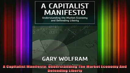 READ book  A Capitalist Manifesto Understanding The Market Economy And Defending Liberty Full EBook