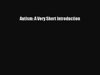 Read Books Autism: A Very Short Introduction E-Book Free