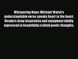 [PDF] Whispering Hope: Michael Walsh's understandable verse speaks heart to the heart.  Readers